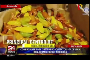 Informe 24: cobros indebidos en el Gran Mercado Mayorista de Lima