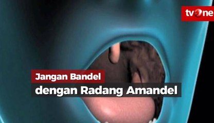 Jangan Bandel dengan Radang Amandel