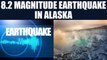 Earthquake of magnitude 8.2 struck southeast Alaska, Tsunami warning issued | Oneindia News
