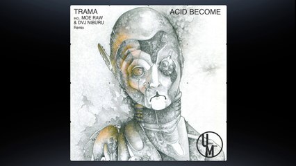 TRAMA - ACID BECOME (Unstuck Musik)