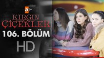 Kırgın Çiçekler 106. Bölüm