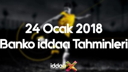 24 Ocak 2018 Banko iddaa Tahminleri