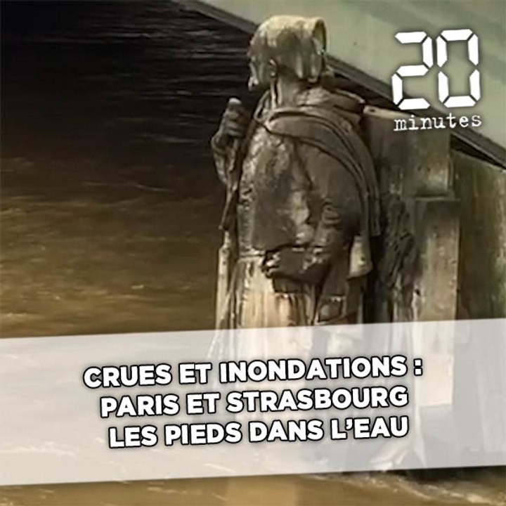 Crues et inondations : Paris et Strasbourg les pieds dans l'eau