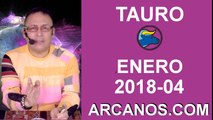 TAURO ENERO 2018-04-21 al 27 Ene 2018-Amor Solteros Parejas Dinero Trabajo-ARCANOS.COM
