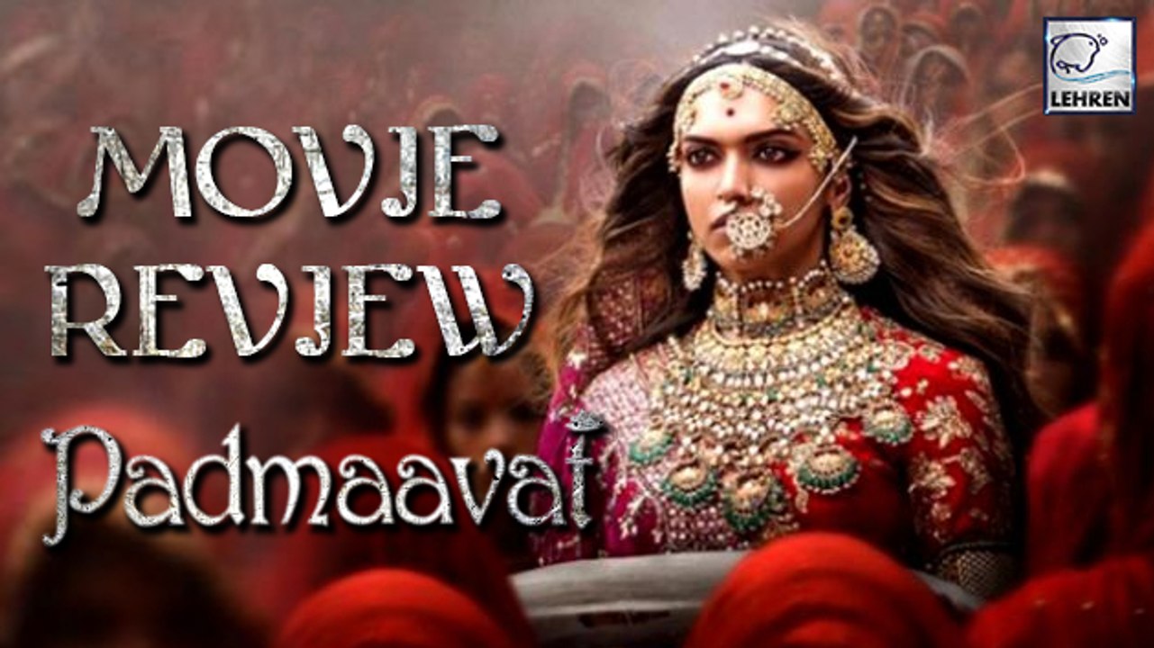 Padmaavat MOVIE REVIEW | Deepika Padukone Ranveer Singh Shahid Kapoor