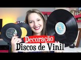 DIY - 3 Decorações com DISCOS DE VINIL