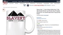 Amazon Pulls Products Bearing 'Slavery Gets S*** Done' Slogan