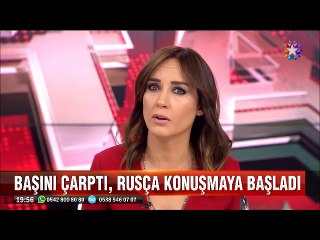 Komadan çıkan genç kadın Türkçe yerine Rusça konuşmaya başladı