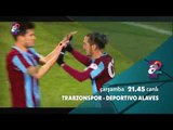 Trabzonspon - Deportivo Alaves (Hazırlık Maçı | 2 Ağustos Çarşamba) A2'de