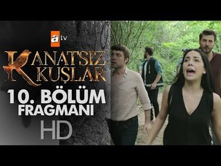 Kanatsız Kuşlar 10. Bölüm Fragmanı