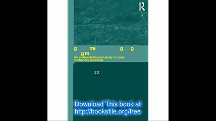 Neolithic Farming in Central Europe An Archaeobotanical Study of Crop Husbandry Practices