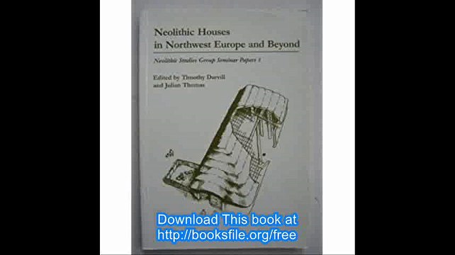 Neolithic Houses in North-West Europe and Beyond (Neolithic Studies Group Seminar Papers)