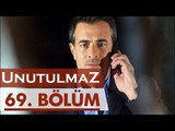 Unutulmaz 69. Bölüm