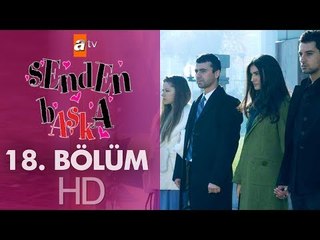 Senden Başka 18. Bölüm