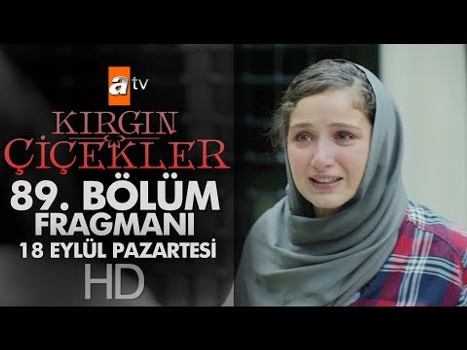 Kırgın Çiçekler 89. Bölüm Fragmanı (18 Eylül Pazartesi Atv'de)