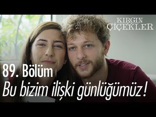 Bu bizim ilişki günlüğümüz! - Kırgın Çiçekler 89. Bölüm