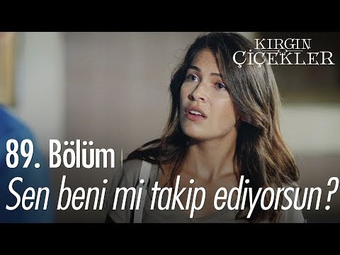 Sen beni mi takip ediyorsun? - Kırgın Çiçekler 89. Bölüm