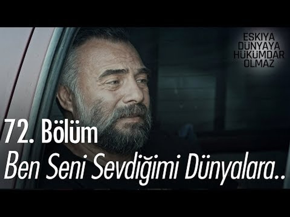 Ben seni sevdiğimi dünyalara bildirdim - Oktay Kaynarca - Eşkıya Dünyaya Hükümdar Olmaz 72. Bölüm
