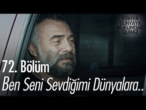 Ben seni sevdiğimi dünyalara bildirdim - Oktay Kaynarca - Eşkıya Dünyaya Hükümdar Olmaz 72. Bölüm