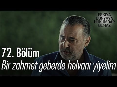 Sende bir zahmet geber de helvanı yiyelim - Eşkıya Dünyaya Hükümdar Olmaz 72. Bölüm