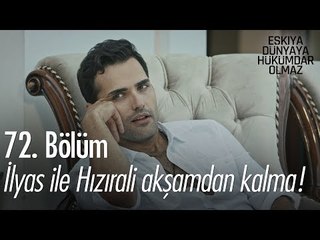 İlyas ile Hızırali akşamdan kalma! - Eşkıya Dünyaya Hükümdar Olmaz 72. Bölüm