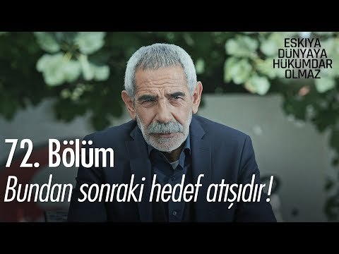 Bundan sonraki hedef atışıdır! - Eşkıya Dünyaya Hükümdar Olmaz 72. Bölüm