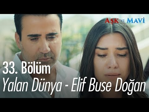 Yalan Dünya - Elif Buse Doğan - Aşk ve Mavi 33. Bölüm