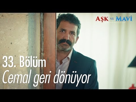 Cemal geri dönüyor! - Aşk ve Mavi 33. Bölüm