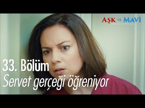 Servet gerçeği öğreniyor! - Aşk ve Mavi 33. Bölüm