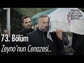 Zeyno'nun Cenazesi - Eşkıya Dünyaya Hükümdar Olmaz 73. Bölüm