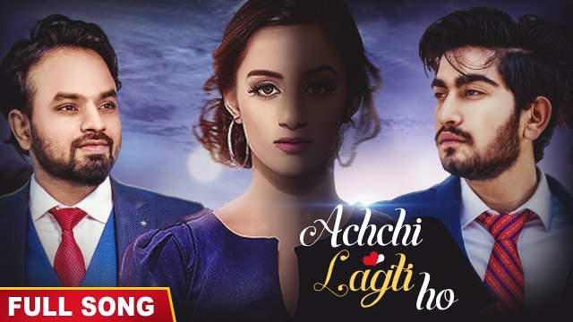 Achchi Lagti Ho Full HD video Song Addy Nagar, Vijay Jammers - New Song 2017
