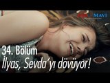 İlyas, Sevdayı dövüyor!  - Aşk ve Mavi 34. Bölüm