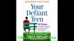 Your Defiant Teen, Second Edition 10 Steps to Resolve Conflict and Rebuild Your Relationship