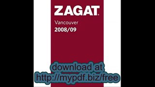 Zagat Vancouver 2008-09 Including Victoria, Vancouver Island & Whistler (Zagat Vancouver)