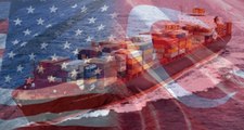 ABD ile Türkiye Arasındaki Ticaret Hacmi 8 Ayda 13,7 Milyar Dolara Ulaştı