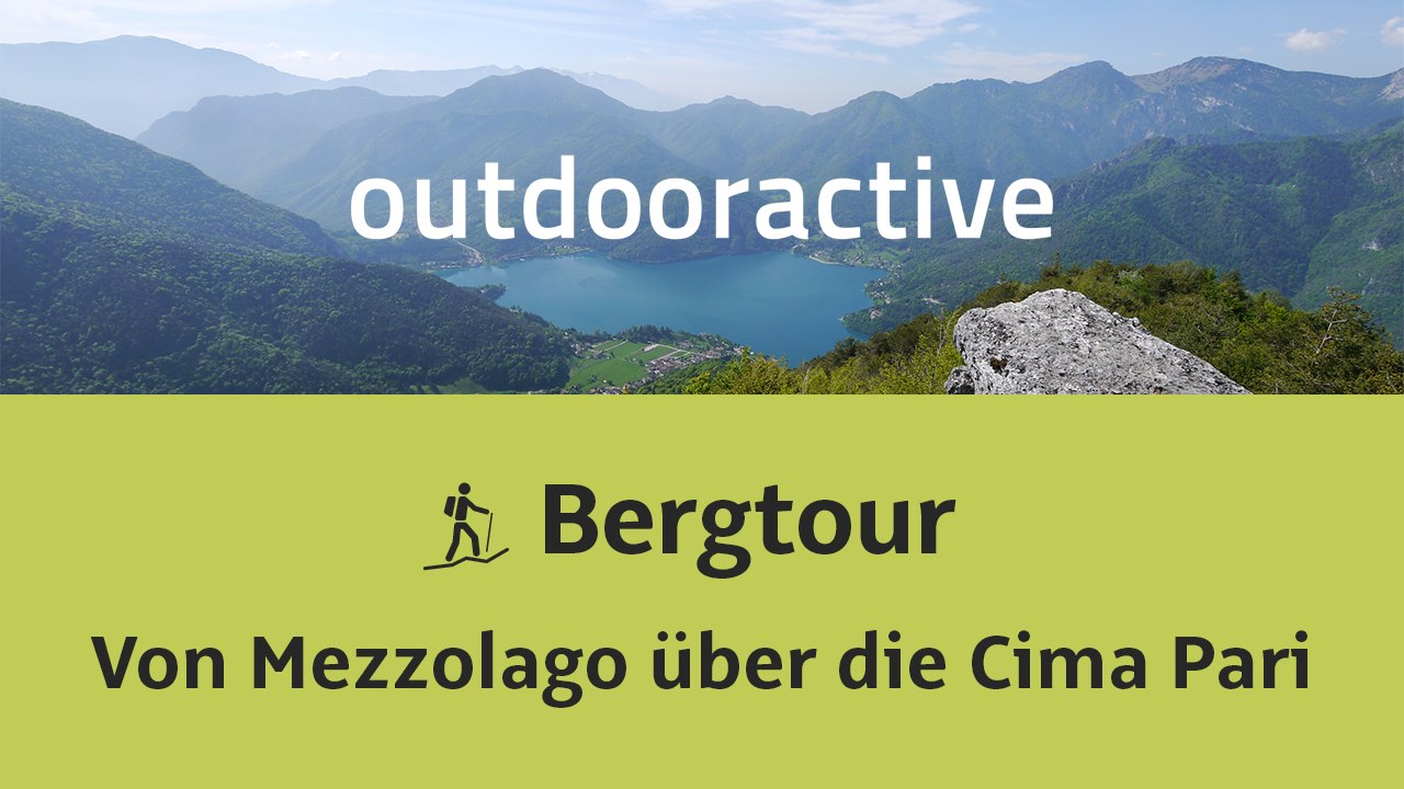 Bergtour: Von Mezzolago über die Cima Pari