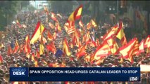 i24NEWS DESK | Spain opposition head urges Catalan leader to stop | Monday, October 9th 2017