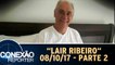 Lair Ribeiro - 08.10.17 - Parte 2