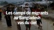 Rohingya : les camps de migrants au Bangladesh vus du ciel
