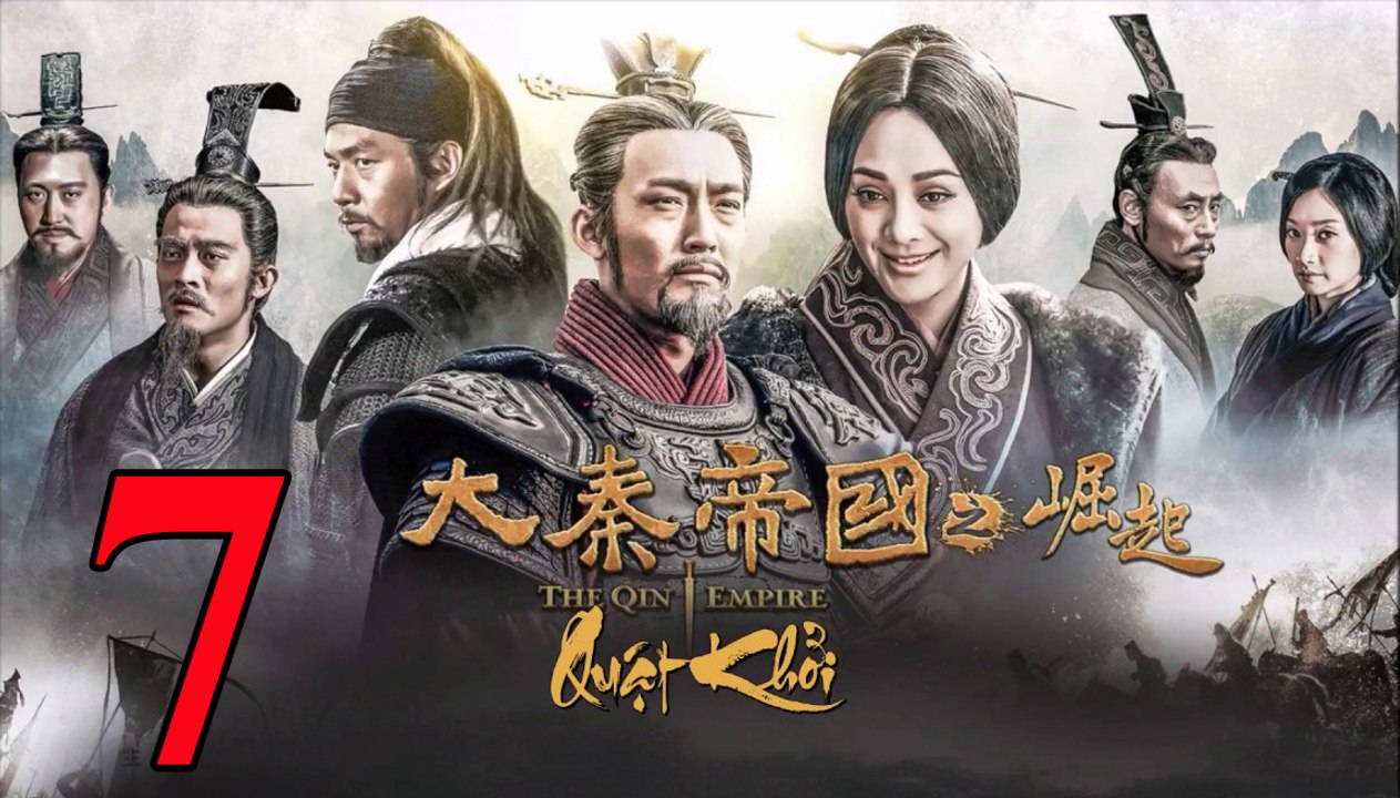 Đại Tần Đế Quốc: Quật Khởi - Tập 7 - 大秦帝国之崛起 - 第07集 Vietsub || The Qin Empire 3 EP7 Full HD 2017