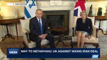 i24NEWS DESK | May to Netanyahu: UK against nixing Iran deal | Monday, October 9th 2017
