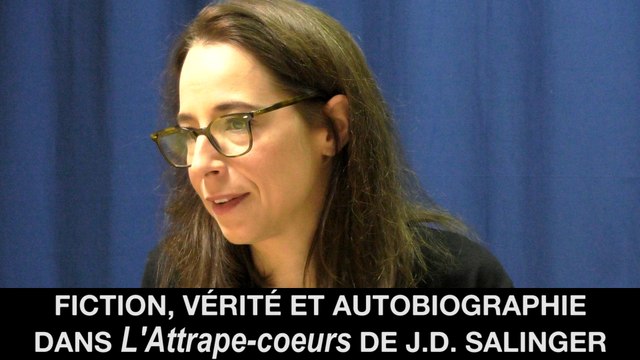 Fiction, vérité et autobiographie dans L'Attrape-coeurs de J.D. Salinger, Sophie CHAILLET