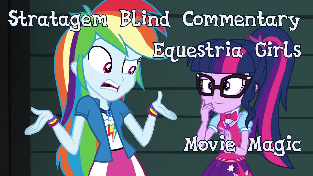 [Blind Commentary] Equestria Girls Special Movie Magic
