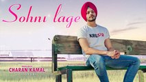 SOHNI LAGE (Full Song) - Charan Kamal - Latest Punjabi Songs 2017