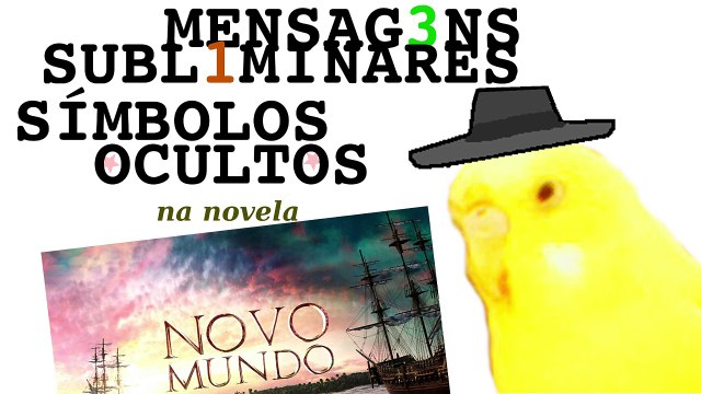 REUP COM CORTES Mensagens Subliminares e Símbolos Ocultos em Novo Mundo
