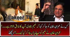 Naeem Bukhari telling What Imran Khan said to Him