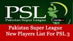 Pakistan Super League New Players List For PSL 3