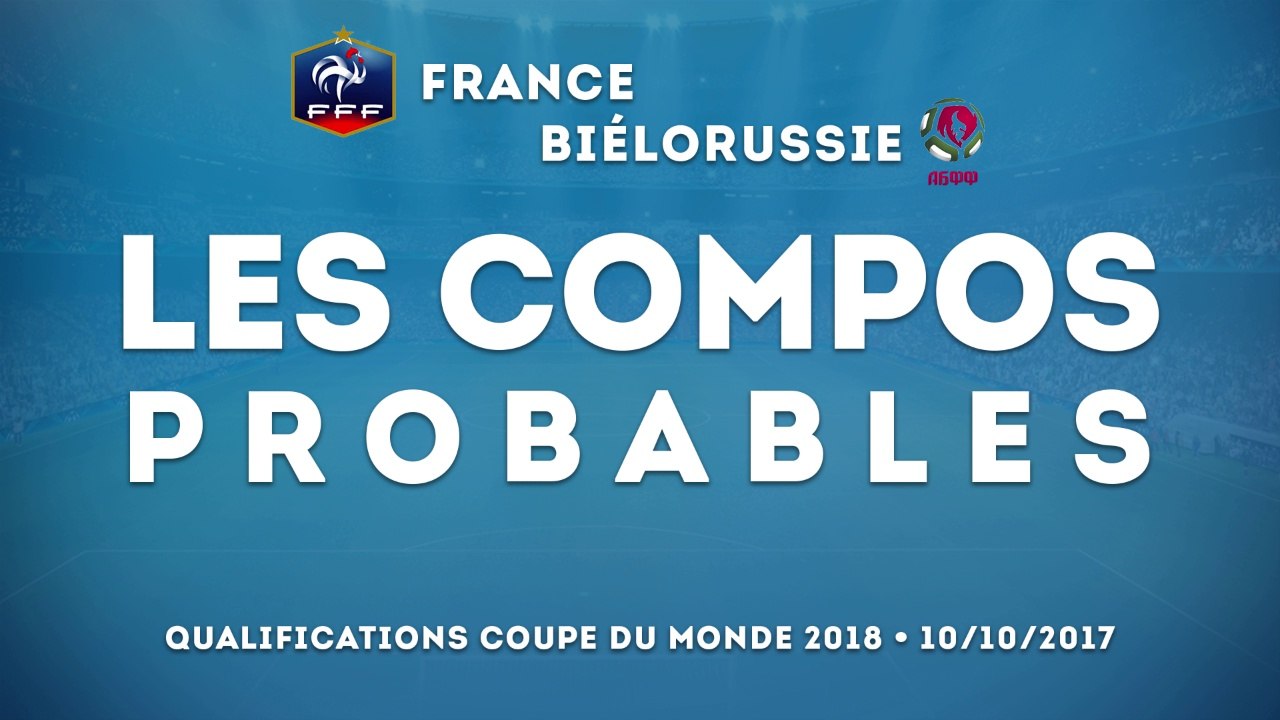 France-Biélorussie : les compos probables