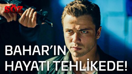 Söz | 16.Bölüm - Bahar'ın Hayatı Tehlikede!