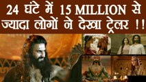 Padmavati Trailer crosses over 15 MILLION views in just 24 hours; NEW RECORD | FilmiBeat